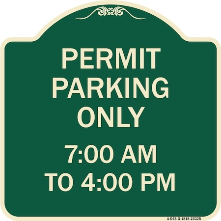 Signmission Permit Parking 7-00 Am to 4-00 Pm Heavy-Gauge Aluminum Architectural Sign, 18" x 18", G-1818-23325 A-DES-G-1818-23325